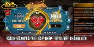 Cách Đánh Tài Xỉu Gấp Thếp