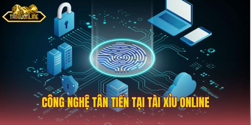 Công nghệ tân tiến tại tài xỉu online