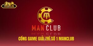 Manclub – Nền Tảng Giải Trí Xây Dựng Sự Tin Cậy